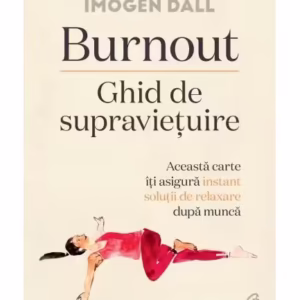 Burnout: Ghid de supraviețuire - Paperback brosat - Imogen Dall - Curtea Veche