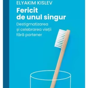 Fericit de unul singur - Paperback brosat - Elyakim Kislev - Curtea Veche