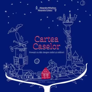 Cartea Caselor - Hardcover - Alexandra Culescu, Alexandra Mihailciuc, Andrei Tache - ACS