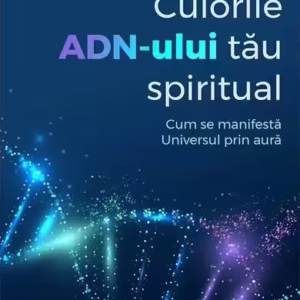 Culorile ADN-ului tău spiritual - Paperback brosat - Connie Cokrell Kaplan - For You