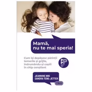 Mamă, nu te mai speria! - Paperback brosat - Jeannine Mik, Sandra Teml-Jetter - Trei