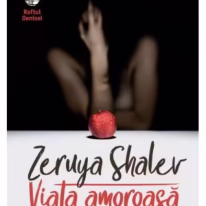 Viaţa amoroasă - Paperback brosat - Zeruya Shalev - Humanitas Fiction