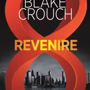 Revenire - Paperback brosat - Blake Crouch - RAO