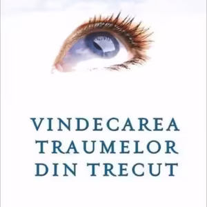 Vindecarea traumelor din trecut. Preia controlul asupra vieţii tale cu ajutorul tehnicilor de dezvoltare personală din terapia EMDR - Paperback brosat - Francine Shapiro - Adevăr divin