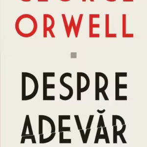 Despre adevăr - Paperback brosat - George Orwell - Polirom