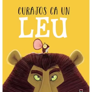 Curajos ca un leu - Hardcover - Rachel Bright - RAO