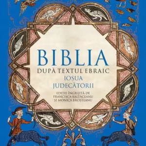 Biblia după textul ebraic. Iosua. Judecătorii - Hardcover - *** - Humanitas