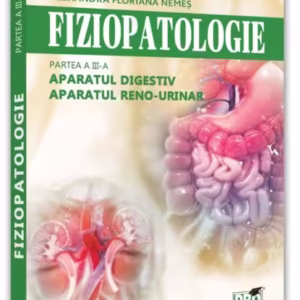Fiziopatologie. Aparatul digestiv. Aparatul reno-urinar (Vol. III) - Paperback brosat - Cristina Stoica, Alexandra Floriana Nemeș, Florentina Cristina Pleșa, Roxana Maria Nemeș - Pro Universitaria