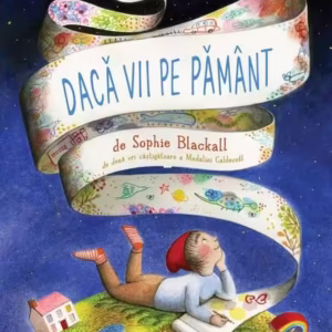 Dacă vii pe Pământ - Hardcover - Sophie Blackall - Vlad și Cartea cu Genius