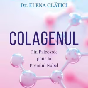 Colagenul - Paperback brosat - Dr. Elena Clătici, Dr. Victor Gabriel Clătici - Curtea Veche