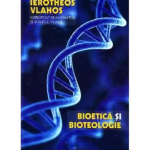 Bioetică şi bioteologie - Paperback brosat - Mitrop. Ierótheos Vlachos al Nafpaktosului - Christiana