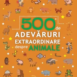 500 de adevăruri extraordinare despre animale - Paperback brosat - Paralela 45