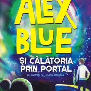 Alex Blue şi călătoria prin portal - Paperback brosat - Cristina Centea - Polirom