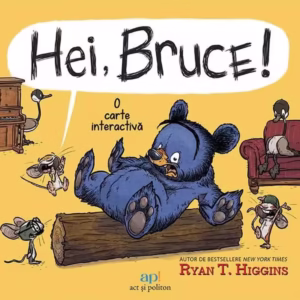 Hei, Bruce! - Paperback brosat - Ryan T. Higgins - Act și Politon