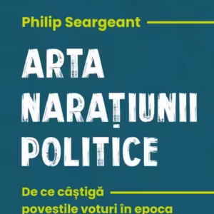 Arta narațiunii politice - Paperback brosat - Philip Seargeant - Curtea Veche