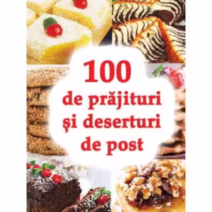 100 de prăjituri și deserturi de post - Paperback brosat - Natalia Lozan - Ortodoxia