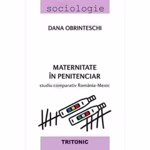 Maternitate în penitenciar - Paperback brosat - Dana Obrinteschi - Tritonic