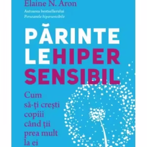 Părintele hipersensibil - Paperback brosat - Elaine N. Aron - Litera