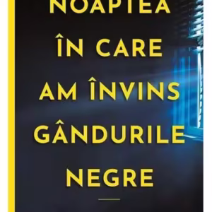 Noaptea în care am învins gândurile negre - Paperback brosat - Daniel Howell - Bookzone