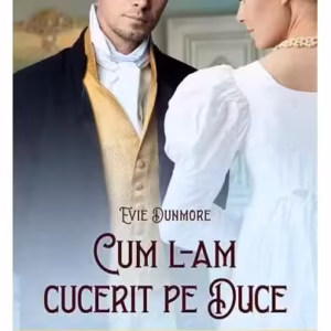 Cum l-am cucerit pe duce - Paperback brosat - Evie Dunmore - Bookzone