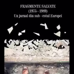 Fragmente salvate (1975-1989). Un jurnal din sub-estul Europei - Paperback brosat - Vasile Gogea - Charmides