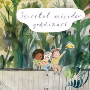 Secretul micilor grădinari - Hardcover - Lina Laurent, Maija Hurme - Didactica Publishing House