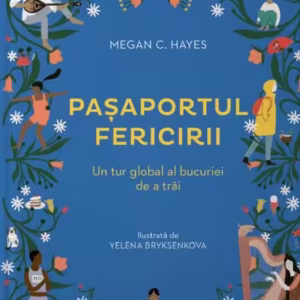 Pașaportul fericirii - Hardcover - Megan C. Hayes - Linghea
