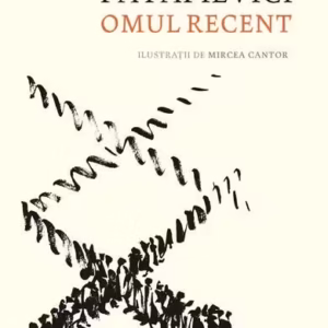 Omul recent - Hardcover - Horia-Roman Patapievici - Humanitas