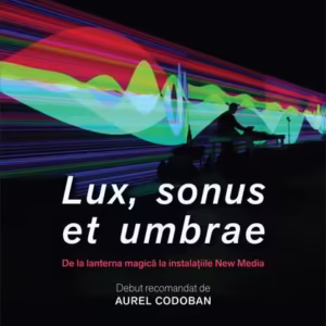 Lux, sonus et umbrae - Paperback brosat - Toma Bărbulescu - Școala Ardeleană