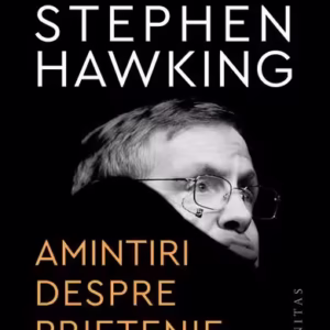 Stephen Hawking. Amintiri despre prietenie și fizică - Paperback brosat - Leonard Mlodinow - Humanitas
