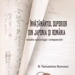 Învățământul superior din Japonia și România - Paperback brosat - R. Yamamoto Ravenor - Editura Universității din București