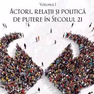 Actori, relații și politică de putere în secolul 21 (Vol. 1) - Paperback brosat - Iulian Chifu - RAO