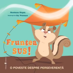 Fruntea sus! - Hardcover - Shoshana Stopek - Univers