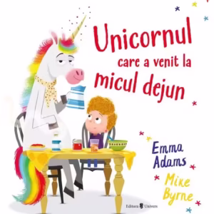 Unicornul care a venit la micul dejun - Hardcover - Emma Adams - Univers