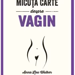 Micuța carte despre Vagin - Paperback brosat - Anna Lou Walker - Prestige