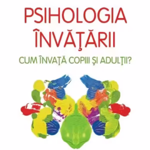 Psihologia învățării. Cum învață copiii și adulții? - Paperback brosat - Georgeta Pânişoară - Polirom