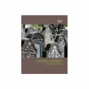 Cimitire evreieşti din Bucovina - Hardcover - Simon Geissbühler - Noi Media Print