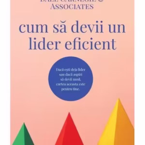 Cum să devii un lider eficient - Paperback brosat - Dale Carnegie - Curtea Veche