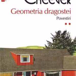 Geometria dragostei (Vol. 2) - Paperback brosat - John Cheever - Polirom