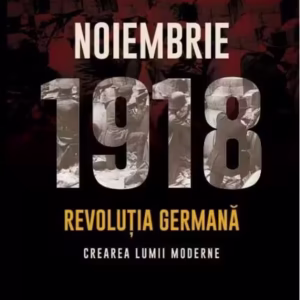 Noiembrie 1918 - Paperback brosat - Robert Gerwarth - Litera