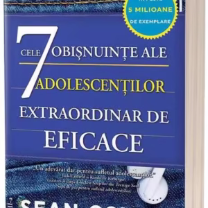 Cele 7 obișnuințe ale adolescenților extraordinar de eficace - Paperback brosat - Sean Covey - Act și Politon