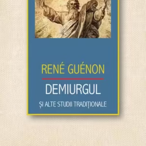 Demiurgul şi alte studii tradiţionale - Paperback brosat - René Guénon - Herald