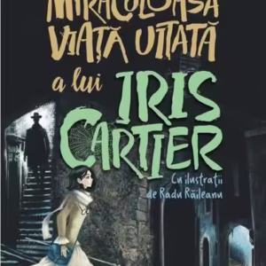 Miraculoasa viață uitată a lui Iris Cartier - Paperback brosat - Flavius Ardelean-Bachmann - Polirom
