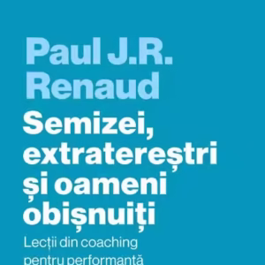 Semizei, extratereștri și oameni obișnuiți - Paperback brosat - Paul J. R. Renaud - Curtea Veche