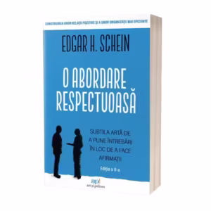 O abordare respectuoasă - Paperback brosat - Edgar H. Schein - Act și Politon