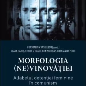 Morfologia (ne)vinovăției - Hardcover - Alin Mureşan, Clara Mareş, Constantin Petre, Florin S. Soare - Litera