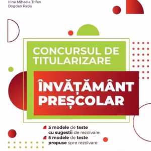 Concursul de titularizare • Învățământ preșcolar - Paperback brosat - Bogdan Rațiu, Alexandra Silvaș, Irina Mihaela Trifan - Paralela 45 educațional