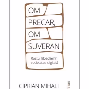 Om precar, om suveran - Paperback brosat - Ciprian Mihali - Trei