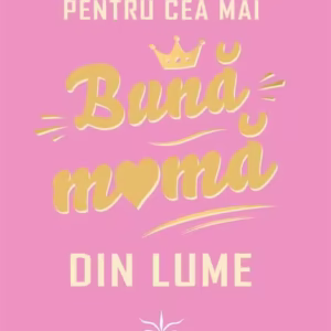 Pentru cea mai bună mamă din lume - Hardcover - Prestige