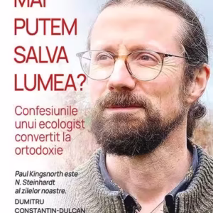 Mai putem salva lumea? - Paperback brosat - Paul Kingsnorth - Școala Ardeleană